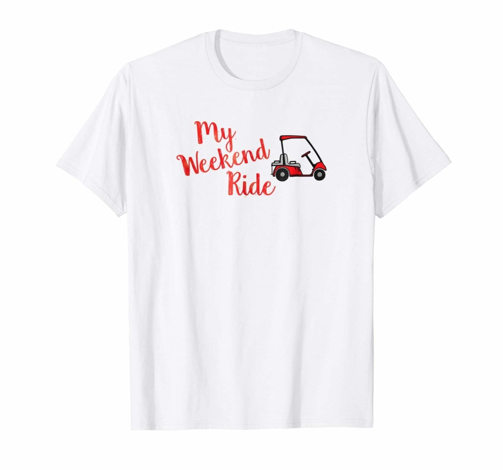 My Weekend Ride Red Golf Cart T-Shirt