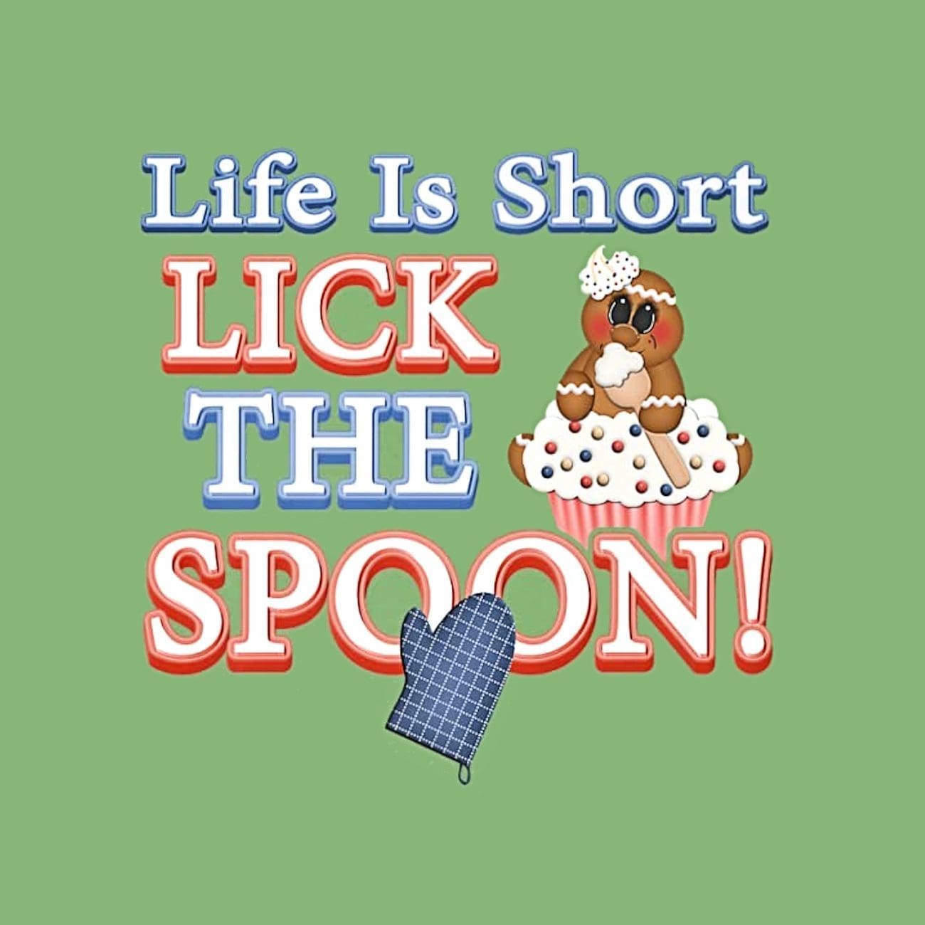 Life is Short, Lick The Spoon cupcake design.